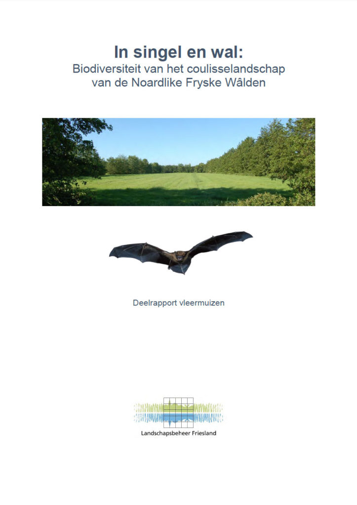 In Singel En Wal Biodiversiteit Van Het Coulisselandschap Van De Noardlike Fryske Wâlden Deelrapport Vleermuizen